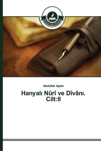 Hanyalı Nûrî ve Dîvânı. Cilt: II
