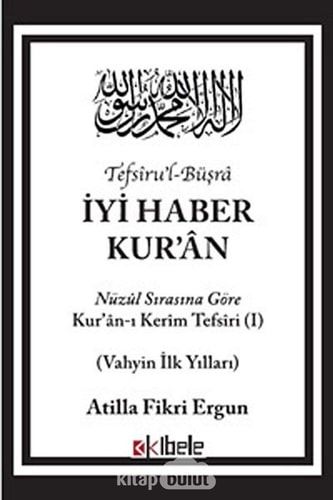 Tefsiru'l-Büşra iyi haber Kur'an : Nüzul sırasına göre Kur'an-ı Kerim tefsiri