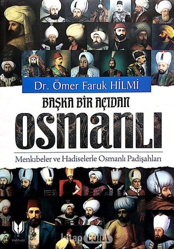 Başka bir açıdan Osmanlı Menkıbeler ve hadiselerle Osmanlı padişahları