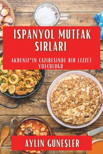 İspanyol Mutfak Sırları Akdeniz'in Cazibesinde Bir Lezzet Yolculuğu