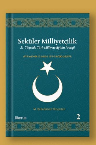 Seküler Milliyetcilik - 2 21. Yüzyilda Türk Milliyetciliginin Pratigi