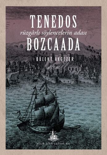 Tenedos Bozcaada rüzgârlı söylencelerin adası : inceleme