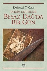 Dersim Defterleri Beyaz Dağ'da Bir Gün