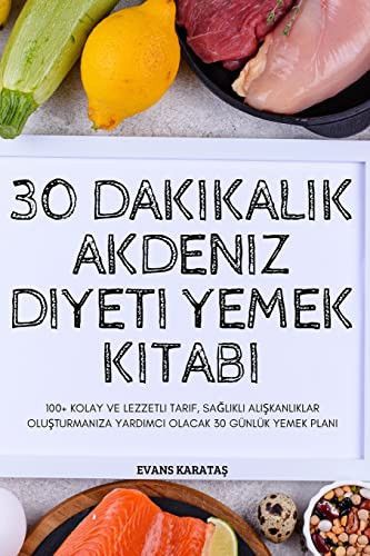 30 Dakikalık Akdeniz Diyeti Yemek Kitabı