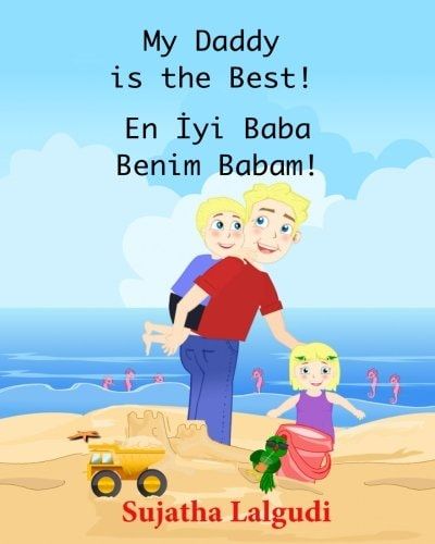 Children's Book in Turkish: My Daddy Is the Best! en Iyi Baba Benim Babam! (Bilingual Edition) English Turkish Picture Book for Children. Turkish Book for Children. Kids Turkish Book