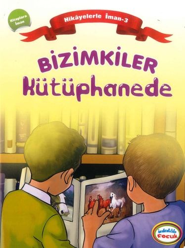 Bizimkiler / Kütüphanede: Hikâyelerle İman’ın Esasları: 3.Kitaplara İman