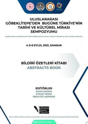 Uluslararası Göbeklitepe’den Bugüne Türkiye’nin Tarihi ve Kültürel Mirası Sempozyumu Bildiri Özetleri Kitabı Abstracts Book of International Symposium On From Gobeklitepe To Today: Turkey’s Historical and Cultural Heritage