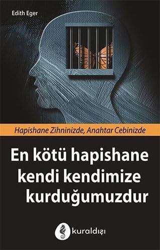 En Kötü Hapishane Kendi Kendimize Kurdugumuzdur