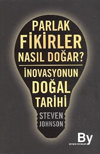 Parlak fikirler nasıl doğar? inovasyonun doğal tarihi