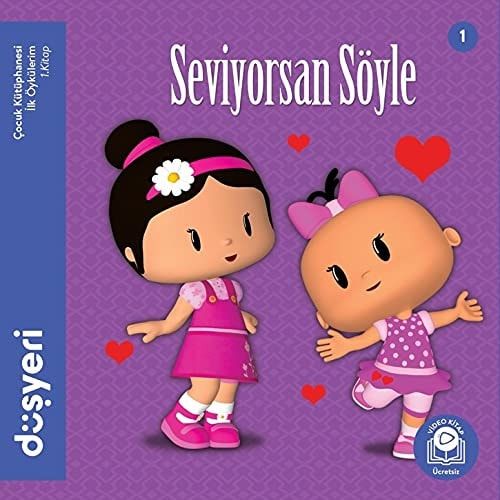 Seviyorsan Söyle Ilk Öykülerim - Seviyorsan Söyle