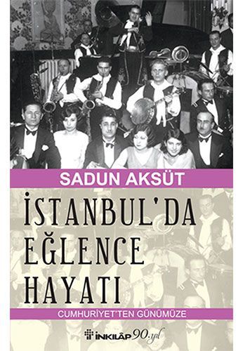 İstanbul'da Eğlence Hayatı: Cumhuriyetten Günümüze