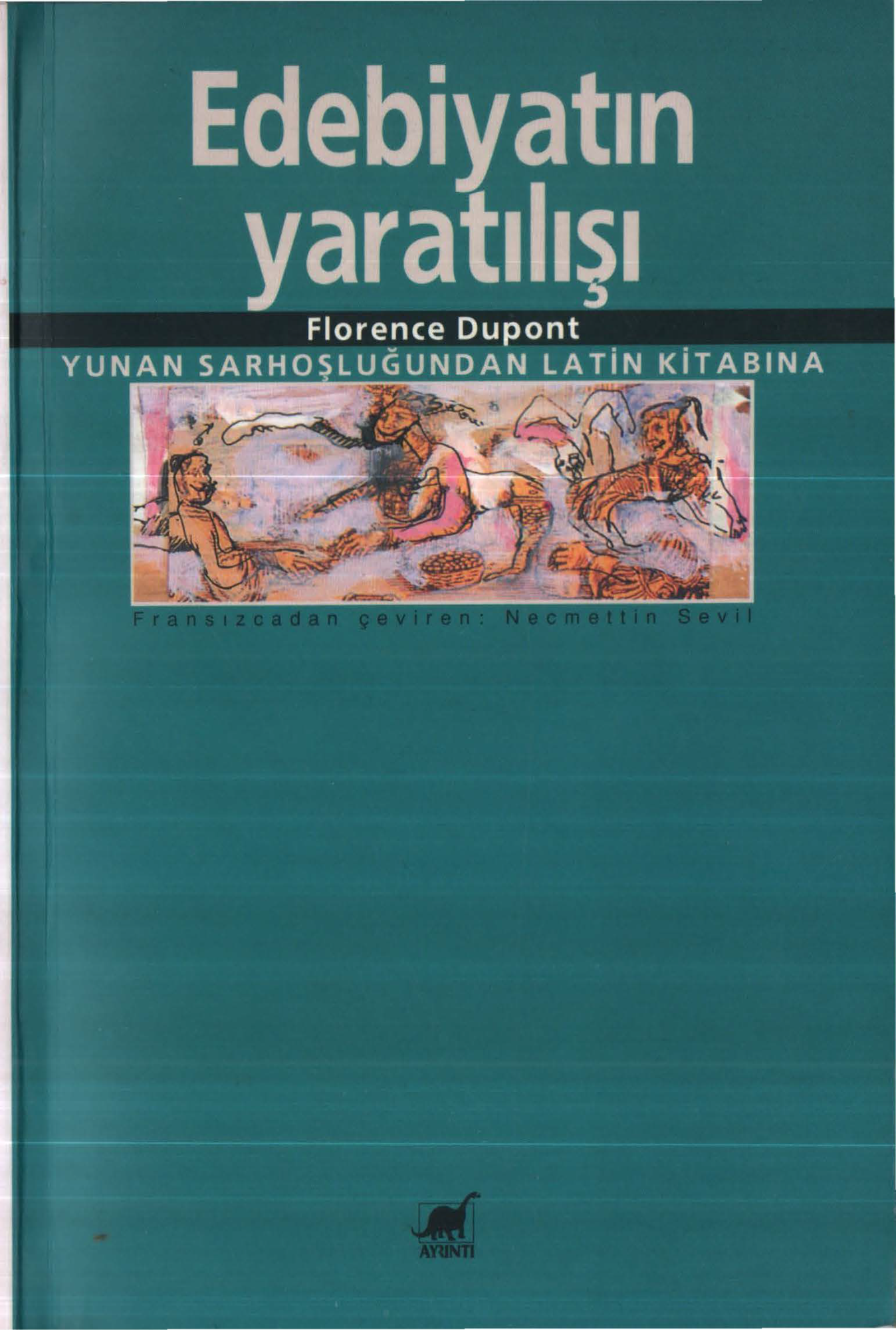 Edebiyatın Yaratılışı: Yunan Sarhoşluğundan Latin Kitabına