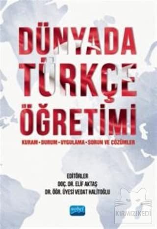 Dünyada Türkçe Öğretimi Kuram, Durum, Uygulama, Sorun ve Çözümler