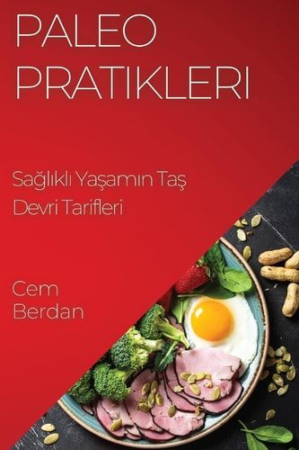 Paleo Pratikleri Sağlıklı Yaşamın Taş Devri Tarifleri