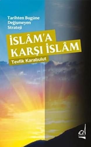Tarihten Bugüne Degismeyen Strateji - Islama Karsi Islam