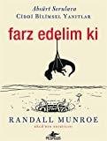 Farz Edelim Ki : Absürt Sorulara Ciddi Bilimsel Yanıtlar