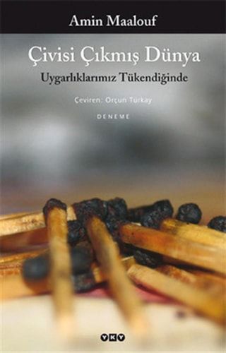 Çivisi Çıkmış Dünya Uygarlıklarımız Tükendiğinde
