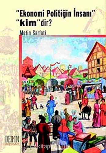"Ekonomi Politiğin İnsanı" "Kim" Dir?