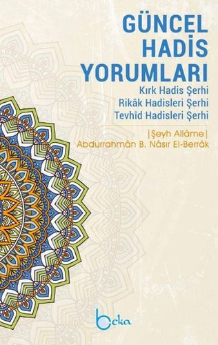 Güncel Hadis Yorumları Kırk Hadis Şerhi - Rikak Hadisleri Şerhi - Tevhid Hadisleri Şerhi