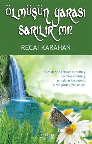 Ölmüşün Yarası Sarılır Mı ?