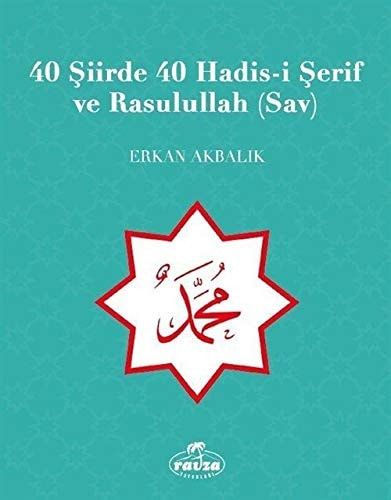 40 Siirde 40 Hadis-i Serif ve Rasulullah (Sav)