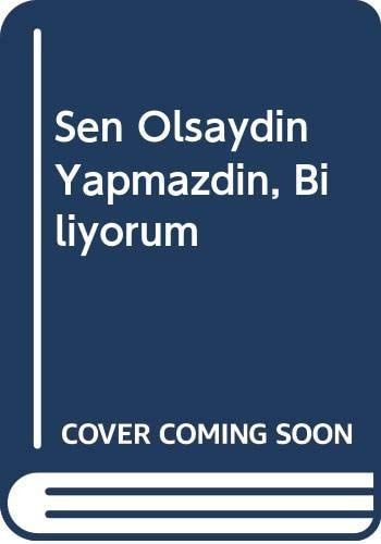 Sen Olsaydın Yapmazdın, Biliyorum