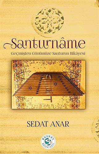Santurnâme Geçmişten Günümüze Santurun Hikayesi