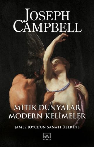 Joseph Campbell Mitik Dünyalar Modern Kelimeler: James Joyce'un Sanatı Üzerine