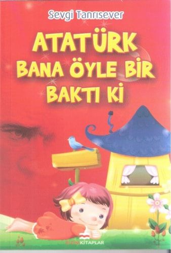 Atatürk Bana Öyle Bir Bakti