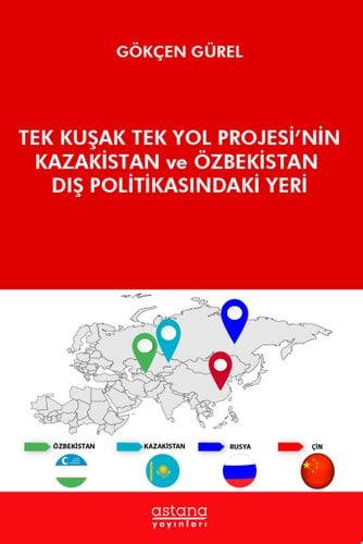Tek Kuşak Tek Yol Projesi’nin Kazakistan ve Özbekistan Dış Politikasındaki Yer