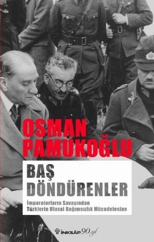 Baş Döndürenler İmparatorların Savaşından Türklerin Ulusal Bağımsızlık Mücadelesine