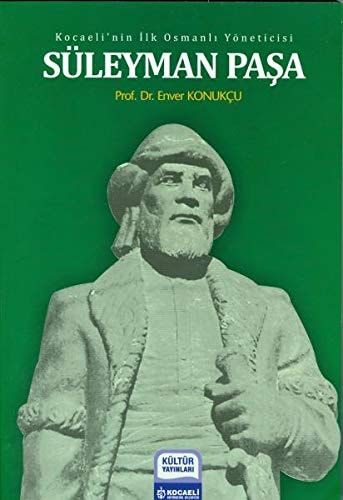 Kocaeli'nin İlk Osmanlı Yöneticisi Süleyman Paşa, (1316-1356/7)
