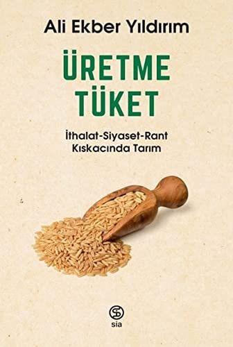 Üretme Tüket Ithalat-Siyaset-Rant Kiskacinda Tarim