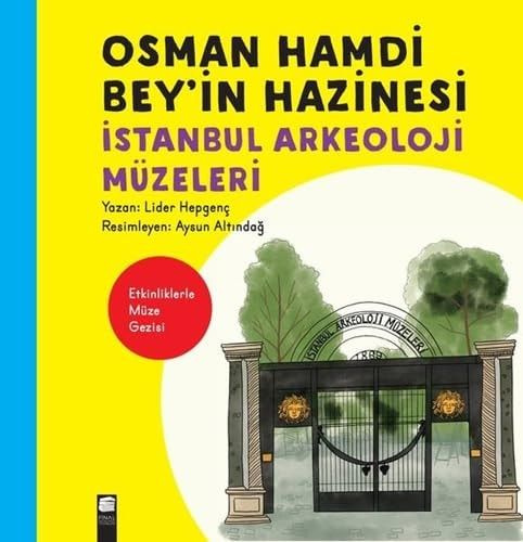 Osman Hamdi Bey'in Hazinesi: Istanbul Arkeoloji Müzeleri