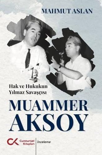 Hak ve Hukukun Yılmaz Savaşçısı "Muammer Aksoy"