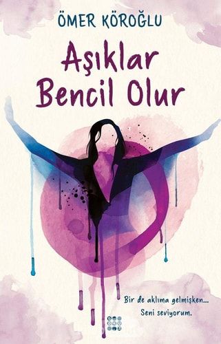 Asiklar Bencil Olur Bir de Aklima gelmisken...Seni Seviyorum.