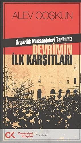 Devrimin İlk Karşıtları Özgürlük Mücadeleeleri Tarihimiz