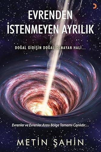 Evrenden Istenmeyen Ayrilik - Dogal Gidisin Dogal Olmayan Hali