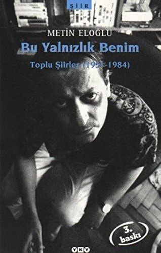 Bu Yalnızlık Benim Toplu Şiirleri, 1951-1984