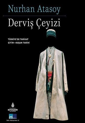 Derviş Çeyizi Türkiye'de Tarikat Giyim Kuşam Tarihi