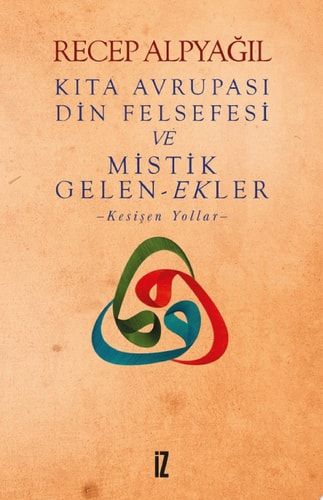 Kıta Avrupası Din Felsefesi ve Mistik Gelen-ekler (İz Yayıncılık)