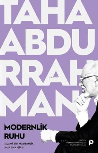 Modernlik Ruhu ;İslami Bir Modernlik İnşasına Giriş