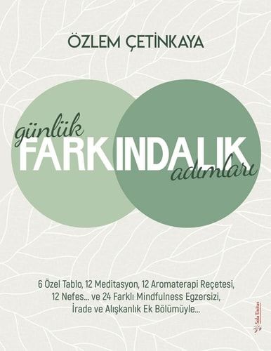 Günlük Farkindalik Adimlari;Farkli Mindfulness Egzersizi, Irade ve Aliskanlik Ek Bölümüyle...