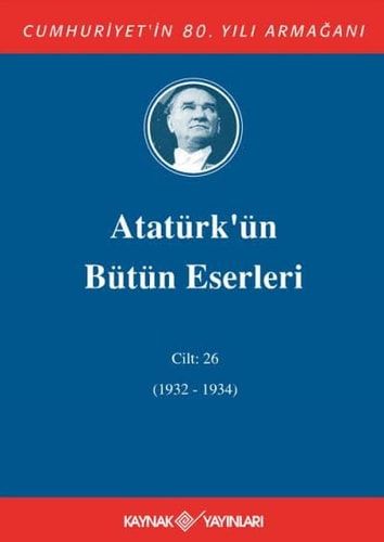Atatürk'ün Bütün Eserleri - Cilt 26
