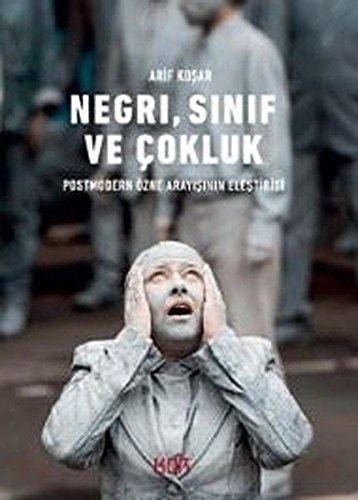 Negri, Sınıf ve Çokluk Postmodern Özne Arayışının Eleştirisi