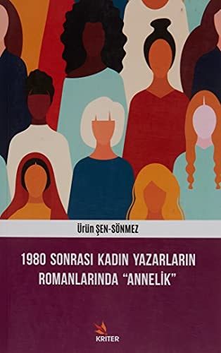 1980 Sonrası Kadın Yazarların Romanlarında "Annelik"