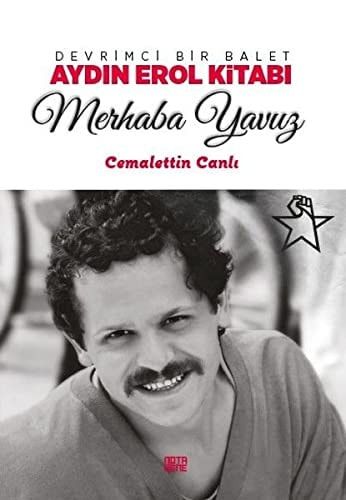 Devrimci Bir Balet Aydın Erol Kitabı Merhaba Yavuz