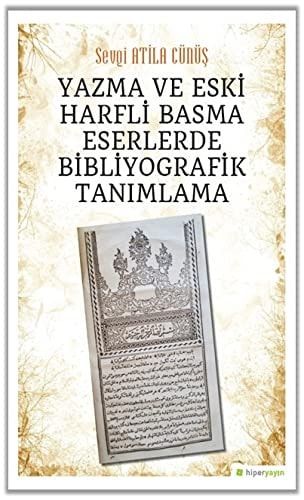 Yazma ve Eski Harfli Basma Eserlerde Bibliyografik Tanımlama