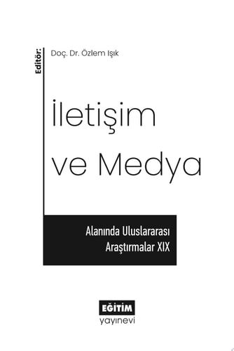 İletişim ve Medya Alanında Uluslararası Araştırmalar XIX