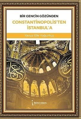 Bir Gencin Gözünden Constantinopolisten İstanbula